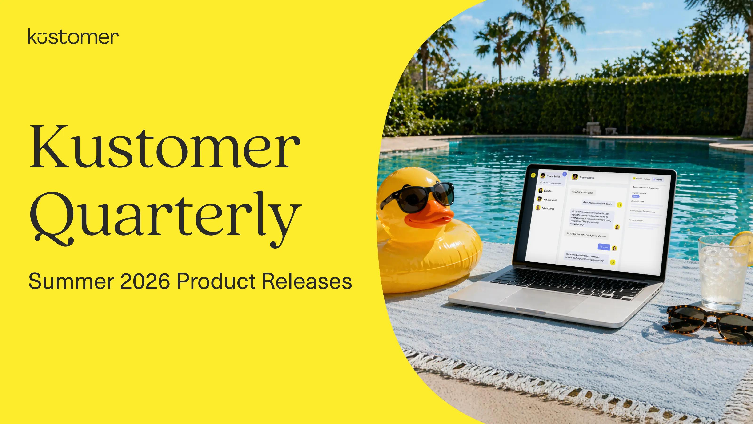 Kustomer Quarterly: Summer 2026