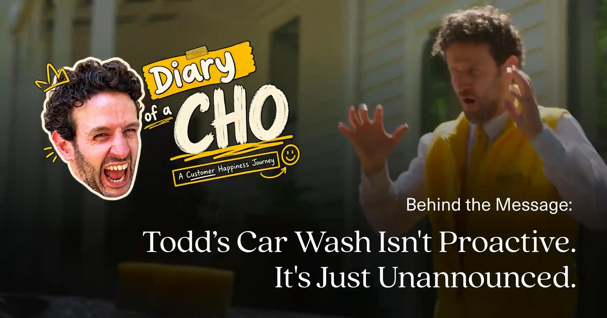Behind the Message: Todd's Car Wash Isn't Proactive. It's Just Unannounced.
