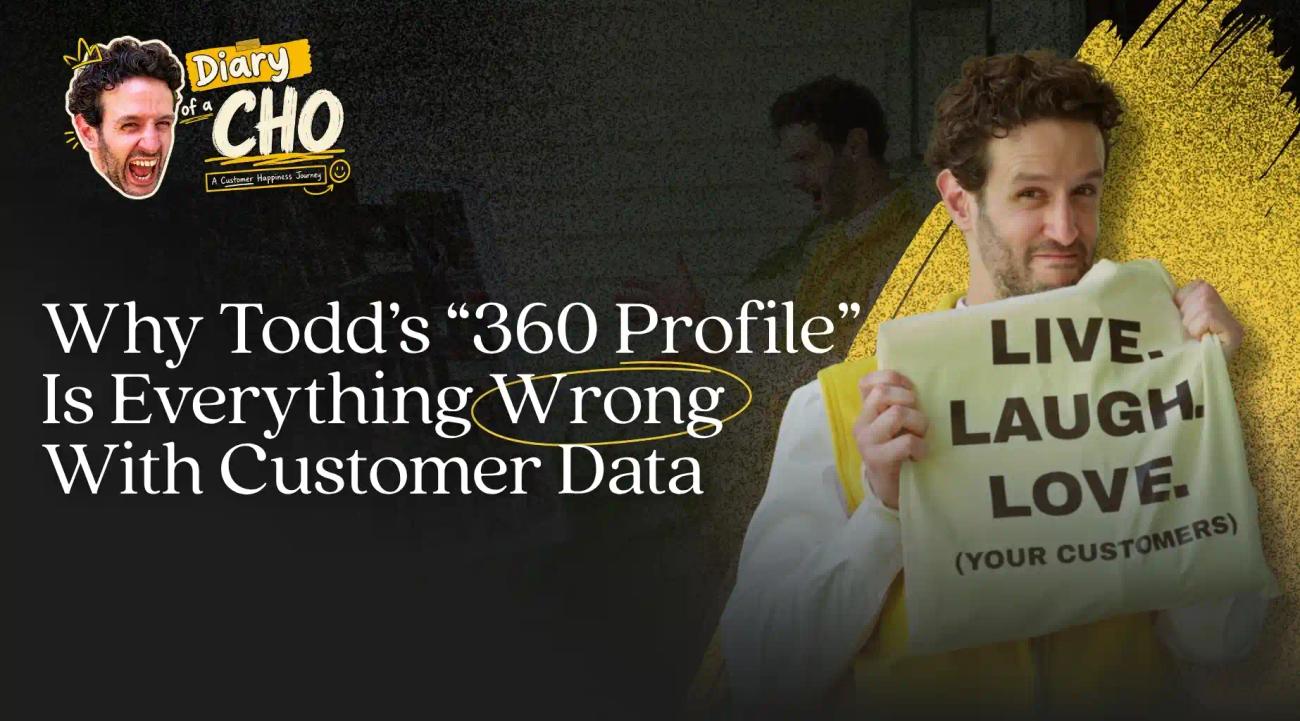 Behind the Message: Why Todd's "360 Profile" Is Everything Wrong With Customer Data