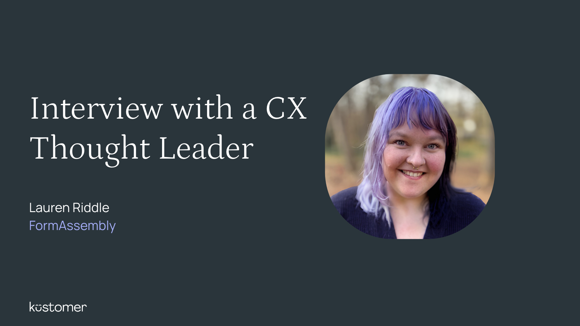 CX Thought Leader Interviews: Lauren Riddle of FormAssembly