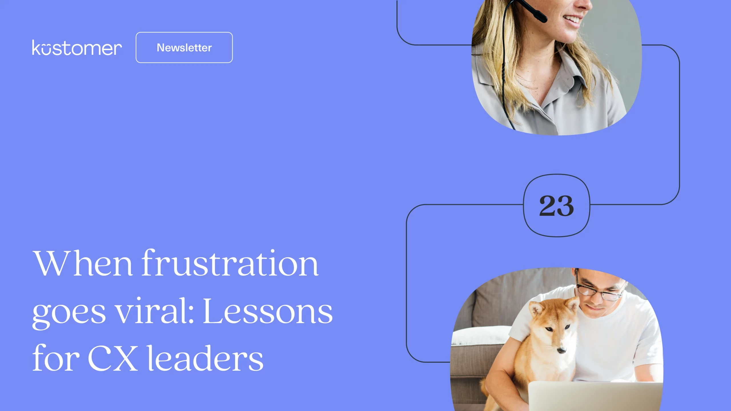 When frustration goes viral: Lessons for CX leaders